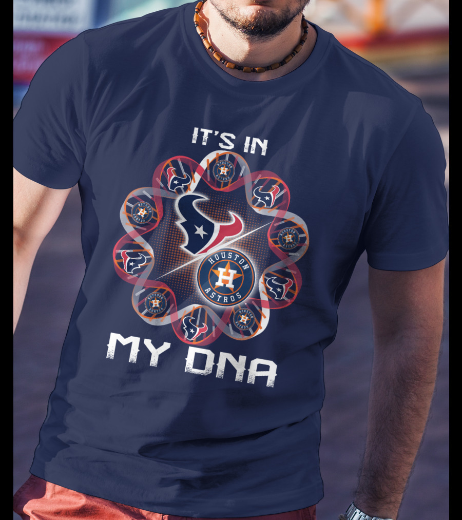 Houston Texans Houston Astros It's In My Dna T-Shirt