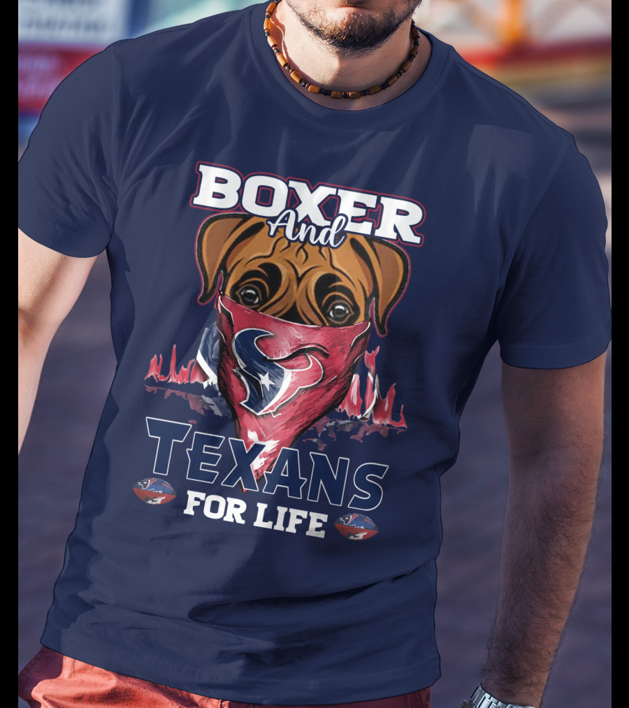 Boxer And Texans For Life Houston Texans T-Shirt