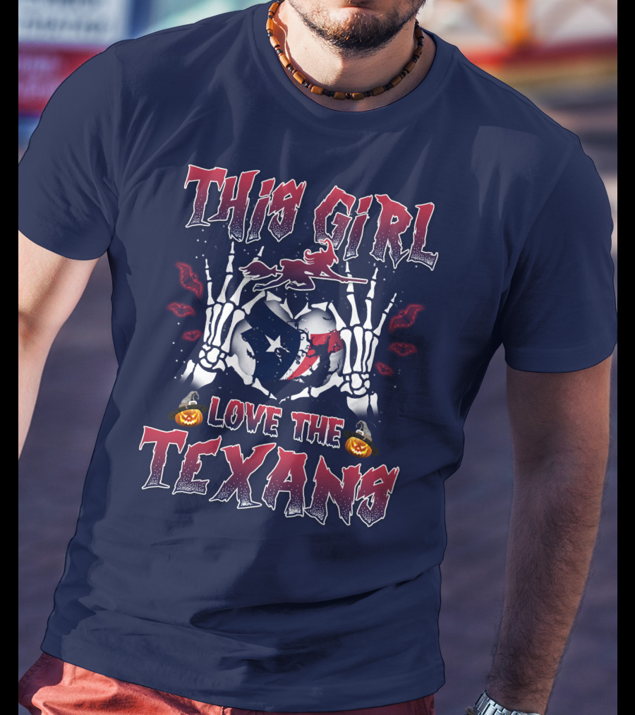 This Girl Love The Texans Skeleton Hands Halloween Theme T-Shirt