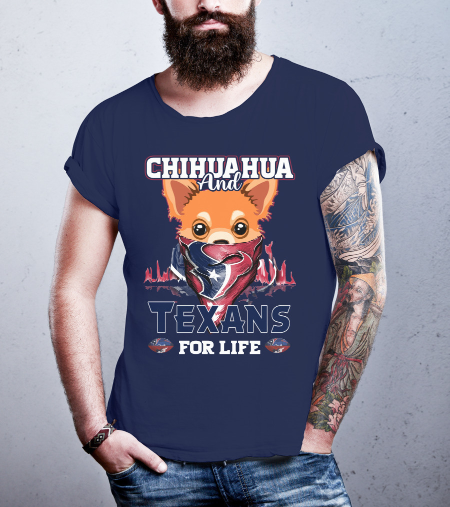 Chihuahua And Texans For Life T-Shirt