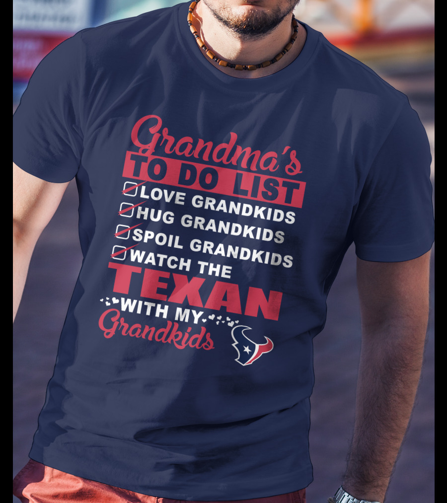Grandma's To Do List Love Grandkids Hug Grandkids Spoil Grandkids Watch The Texans With My Grandkids T-Shirt