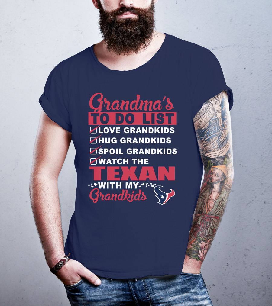 Grandma's To Do List Love Grandkids Hug Grandkids Spoil Grandkids Watch The Texans With My Grandkids T-Shirt