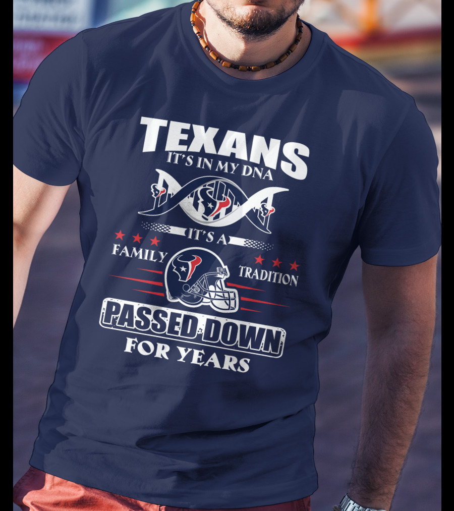 Texans It's In My Dna Family Tradition Passed Down For Years T-Shirt