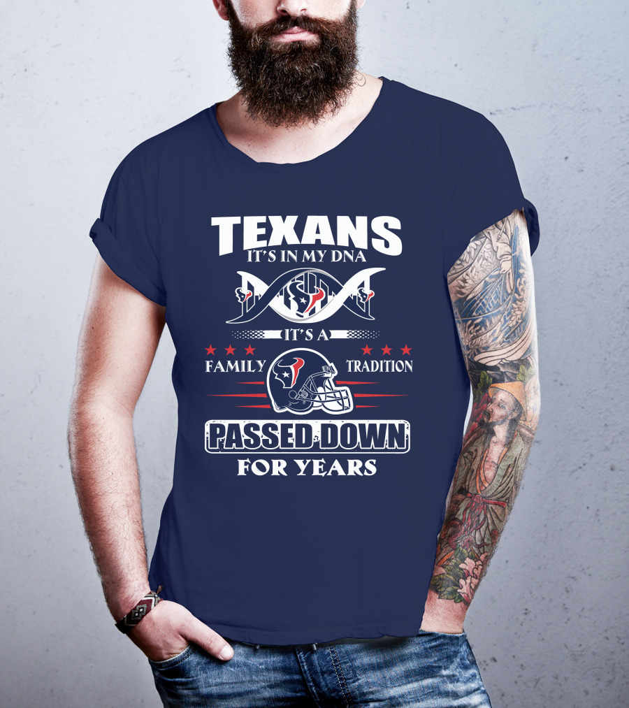 Texans It's In My Dna Family Tradition Passed Down For Years T-Shirt