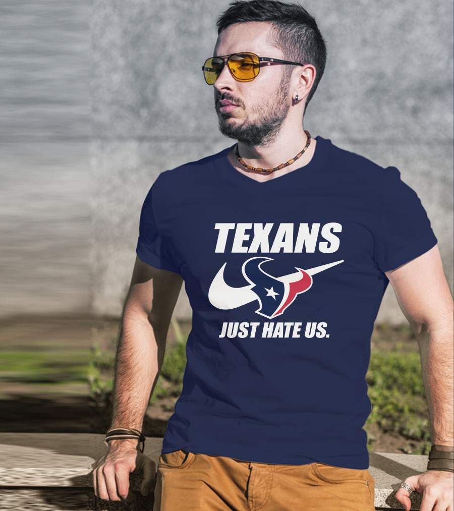 Texans Just Hate Us Houston T-Shirt