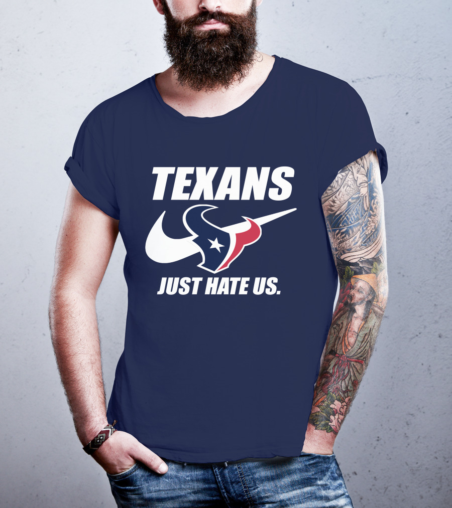 Texans Just Hate Us Houston T-Shirt