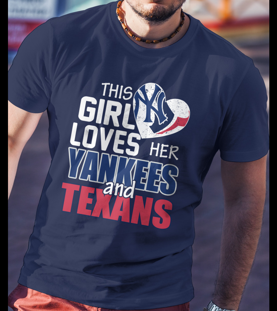 This Girl Loves Her Yankees And Texans Heart T-Shirt