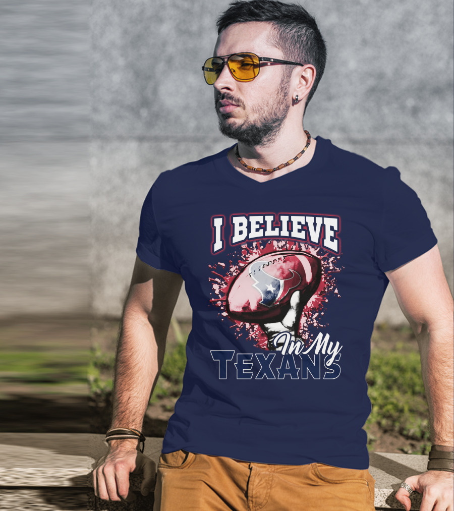 I Believe In My Texans T-Shirt