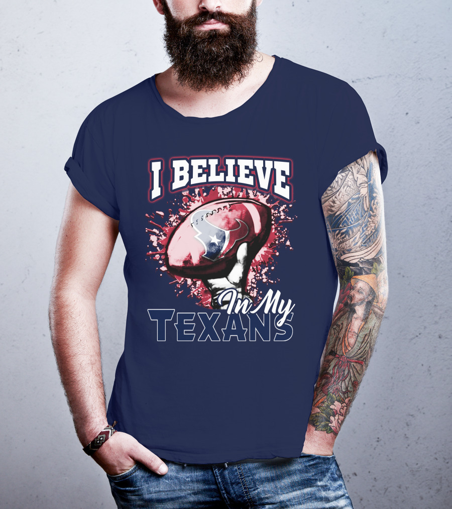 I Believe In My Texans T-Shirt