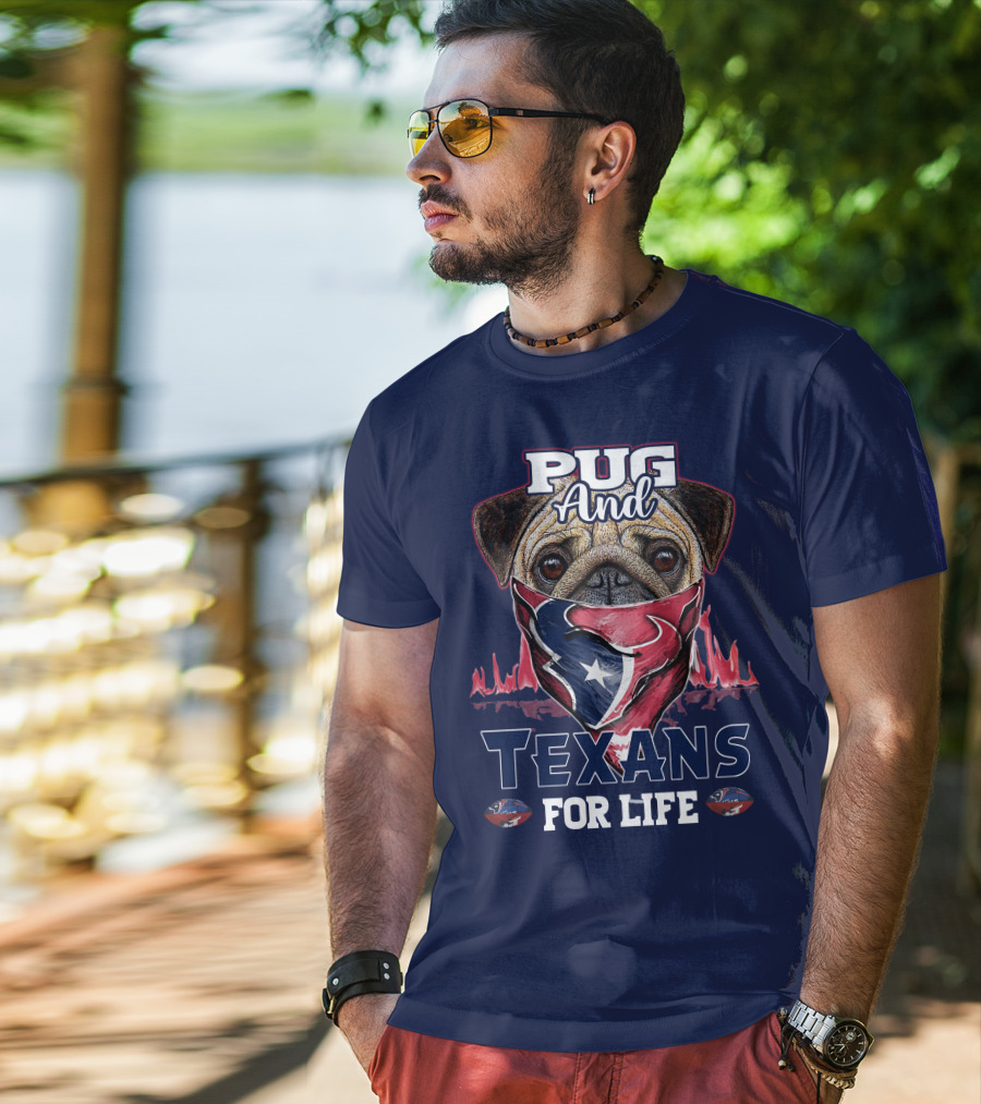 Pug And Texans For Life Houston Texans T-Shirt