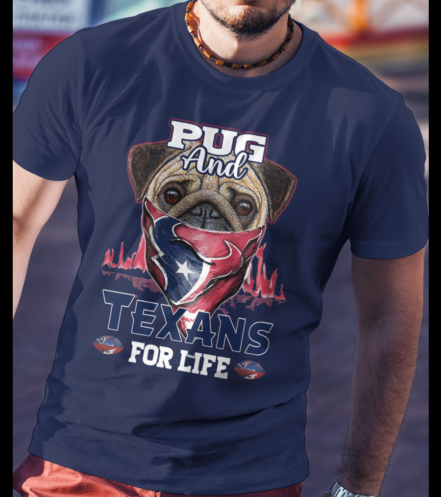 Pug And Texans For Life Houston Texans T-Shirt