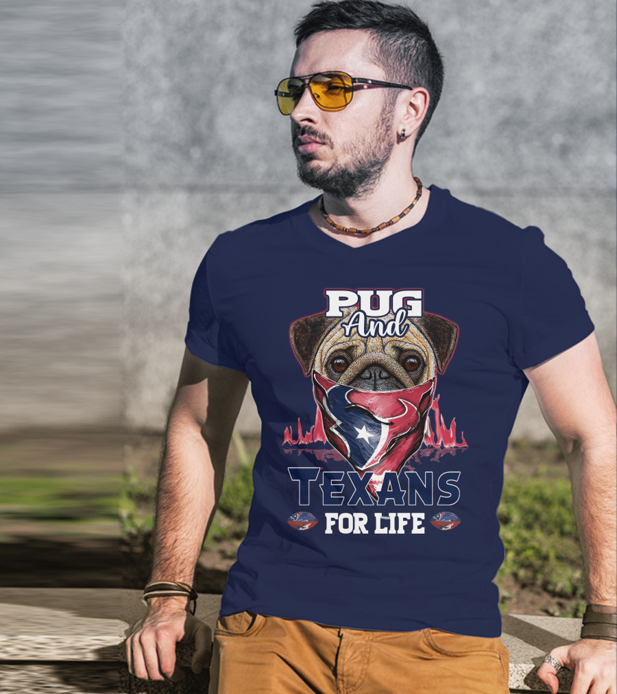 Pug And Texans For Life Houston Texans T-Shirt
