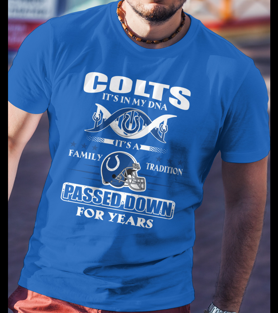 Colts It's In My Dna It's A Family Tradition Passed Down For Years T-Shirt