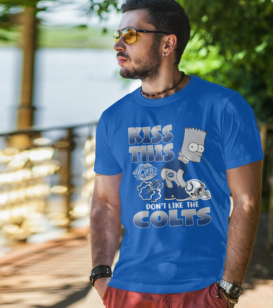 Kiss This If You Don't Like The Indianapolis Colts Bart Simpson T-Shirt