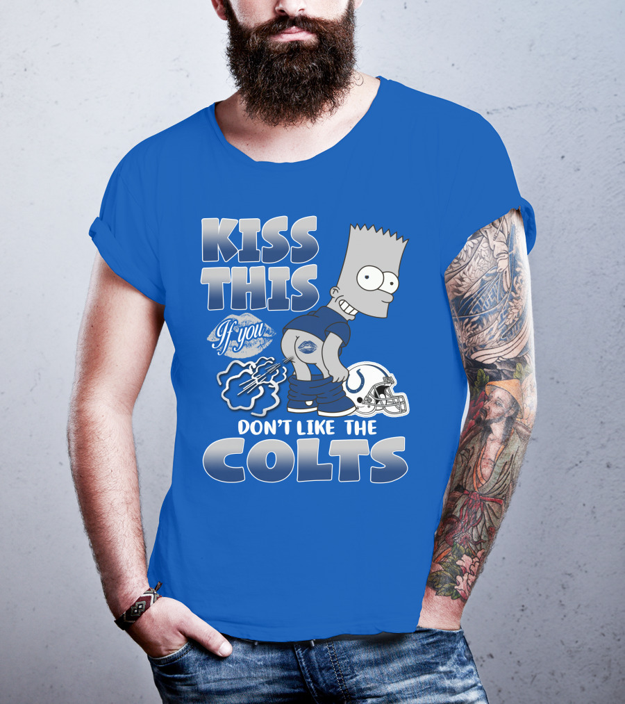 Kiss This If You Don't Like The Indianapolis Colts Bart Simpson T-Shirt