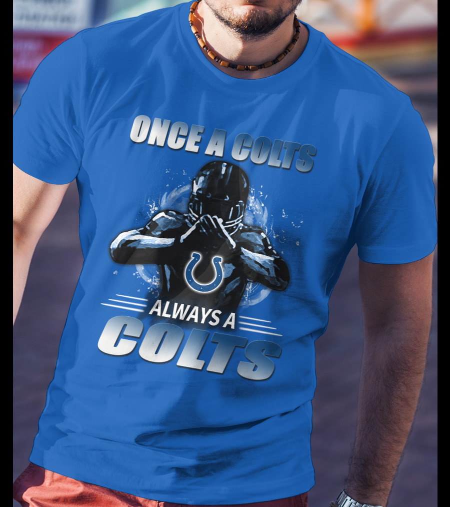 Once A Colts Always A Colts Indianapolis Colts T-Shirt
