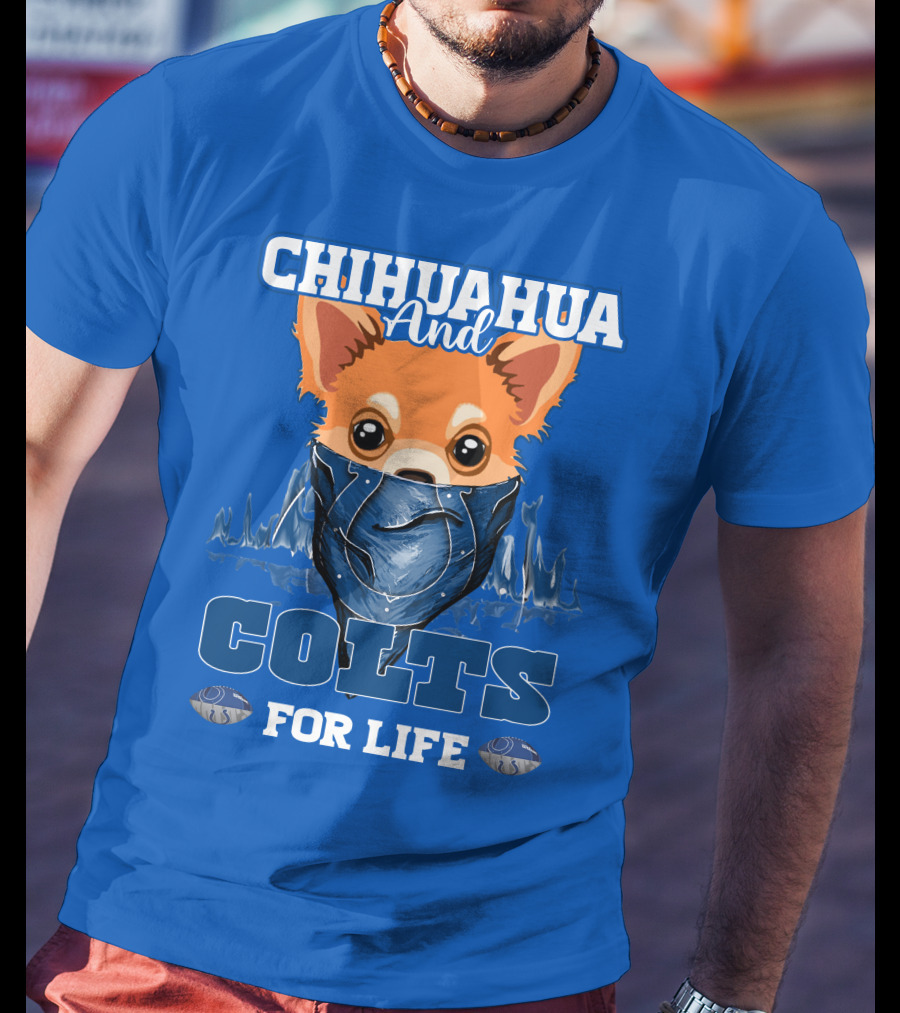 Chihuahua And Colts For Life Indianapolis T-Shirt