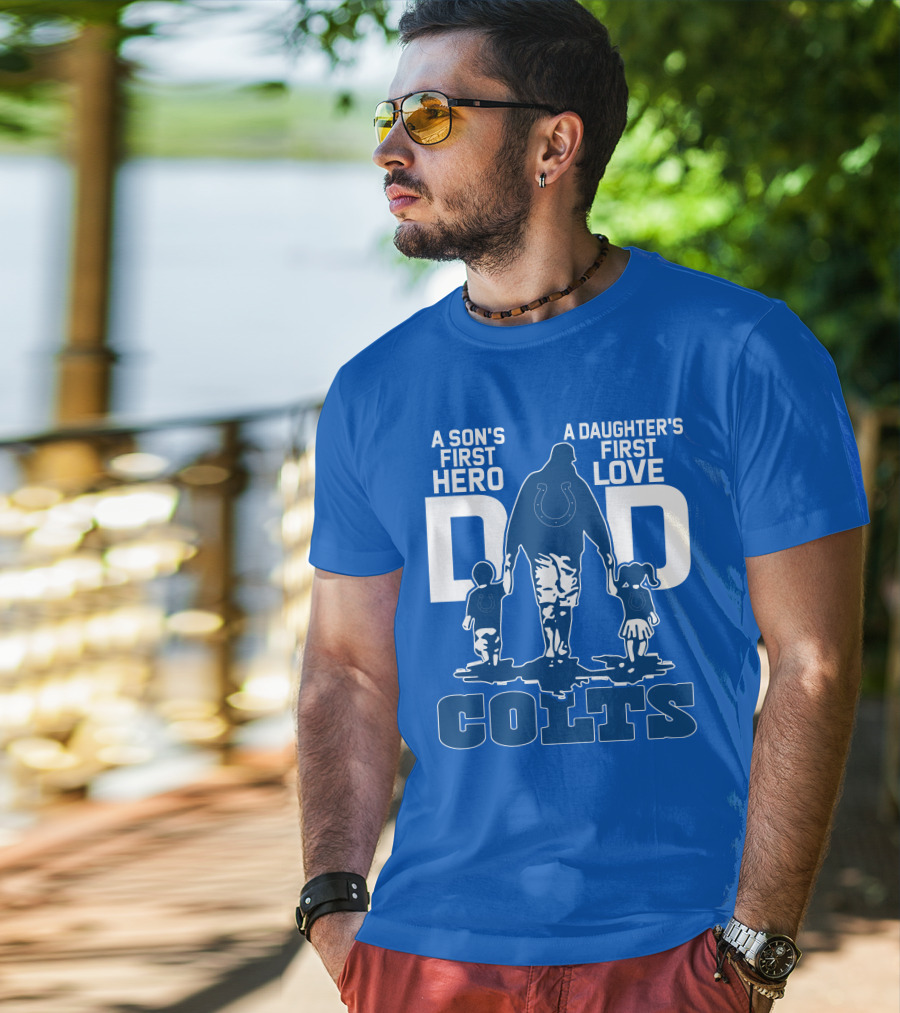 A Son's First Hero A Daughter's First Love Dad Colts T-Shirt