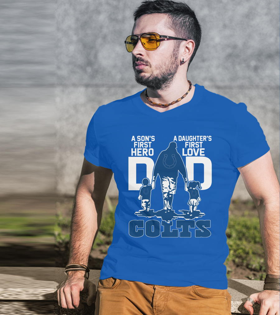 A Son's First Hero A Daughter's First Love Dad Colts T-Shirt