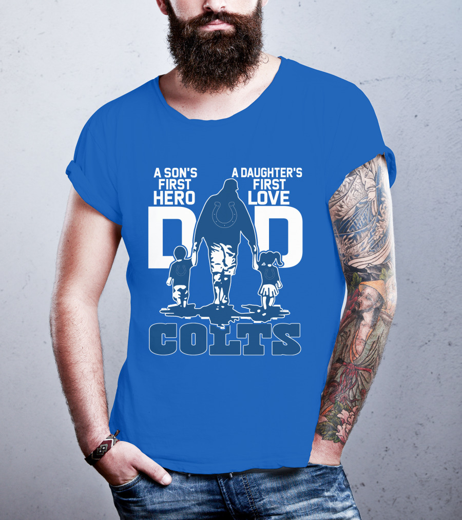 A Son's First Hero A Daughter's First Love Dad Colts T-Shirt