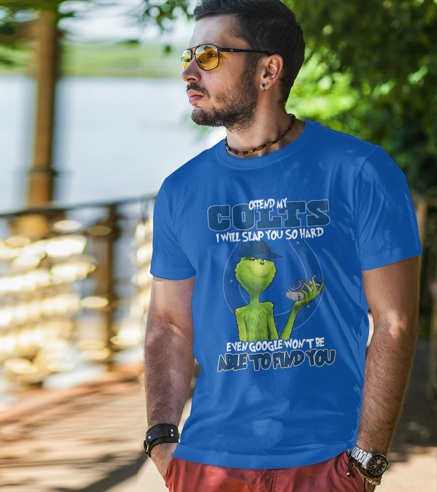 Offend My Colts Even Google Won't Be Able To Find You Grinch Wearing Hat Holding Football T-Shirt