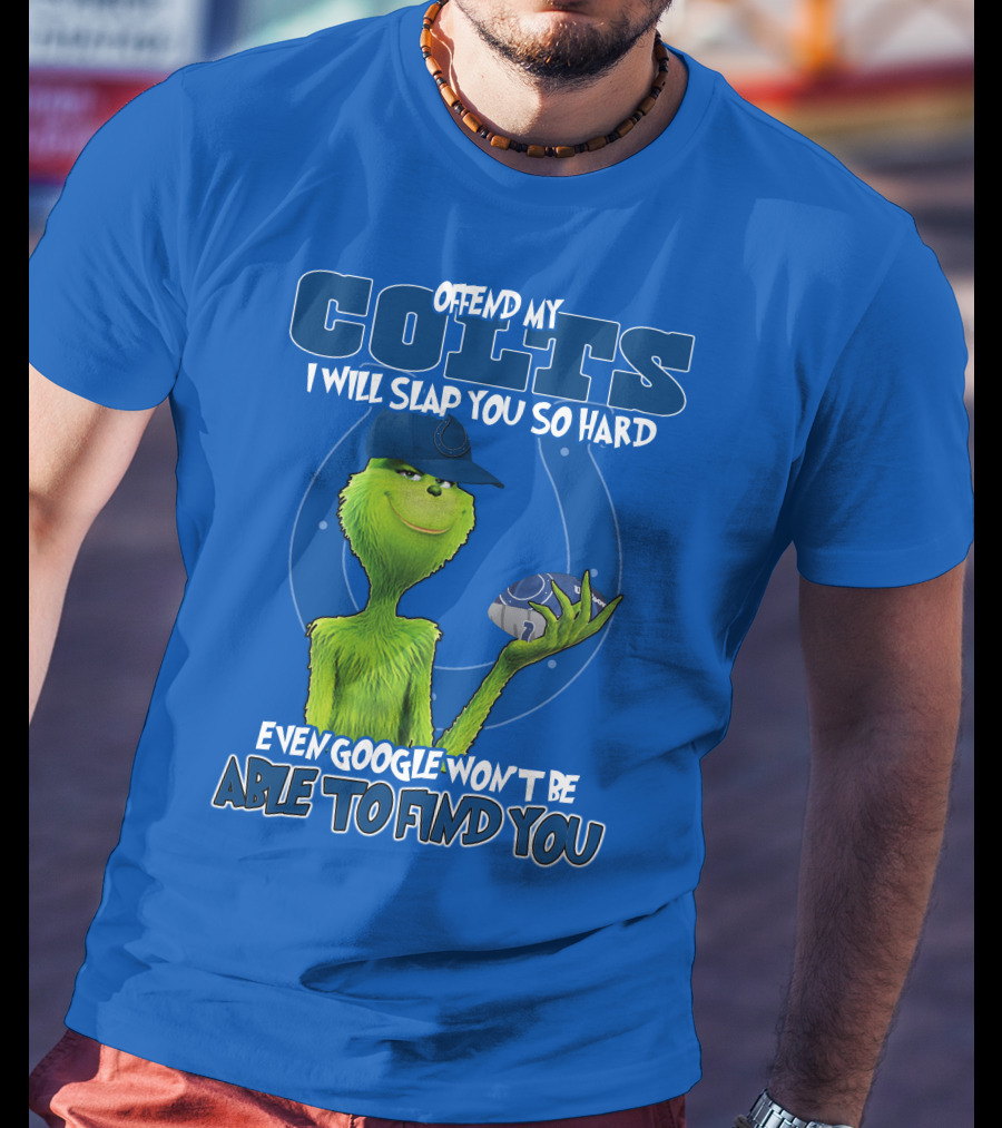 Offend My Colts Even Google Won't Be Able To Find You Grinch Wearing Hat Holding Football T-Shirt