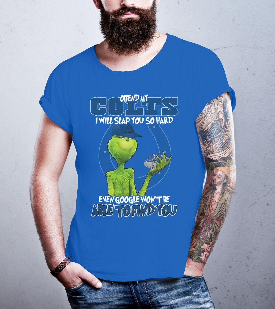 Offend My Colts Even Google Won't Be Able To Find You Grinch Wearing Hat Holding Football T-Shirt