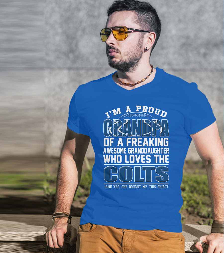 I'm A Proud Grandpa Of A Freaking Awesome Granddaughter Who Loves The Colts T-Shirt