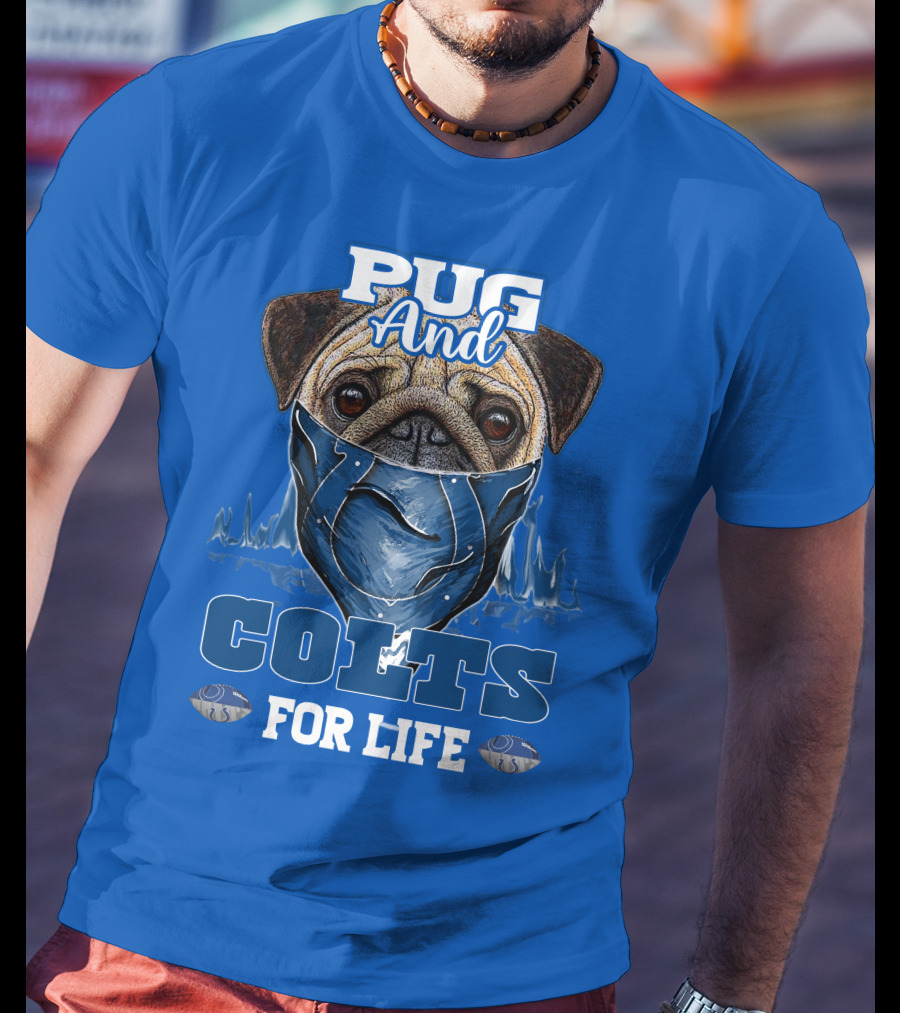 Pug And Colts For Life Indianapolis Colts T-Shirt