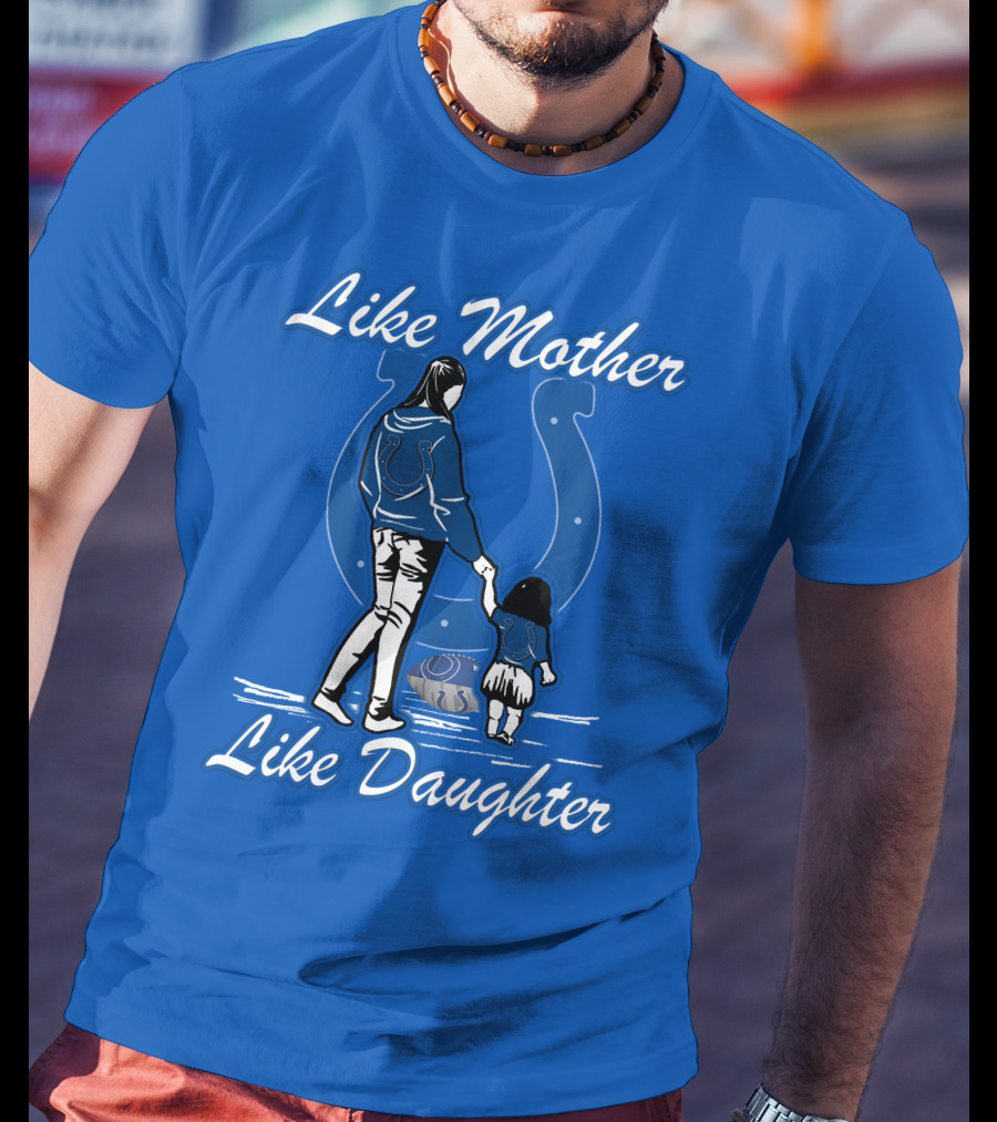 Like Mother Like Daughter Indianapolis Colts T-Shirt