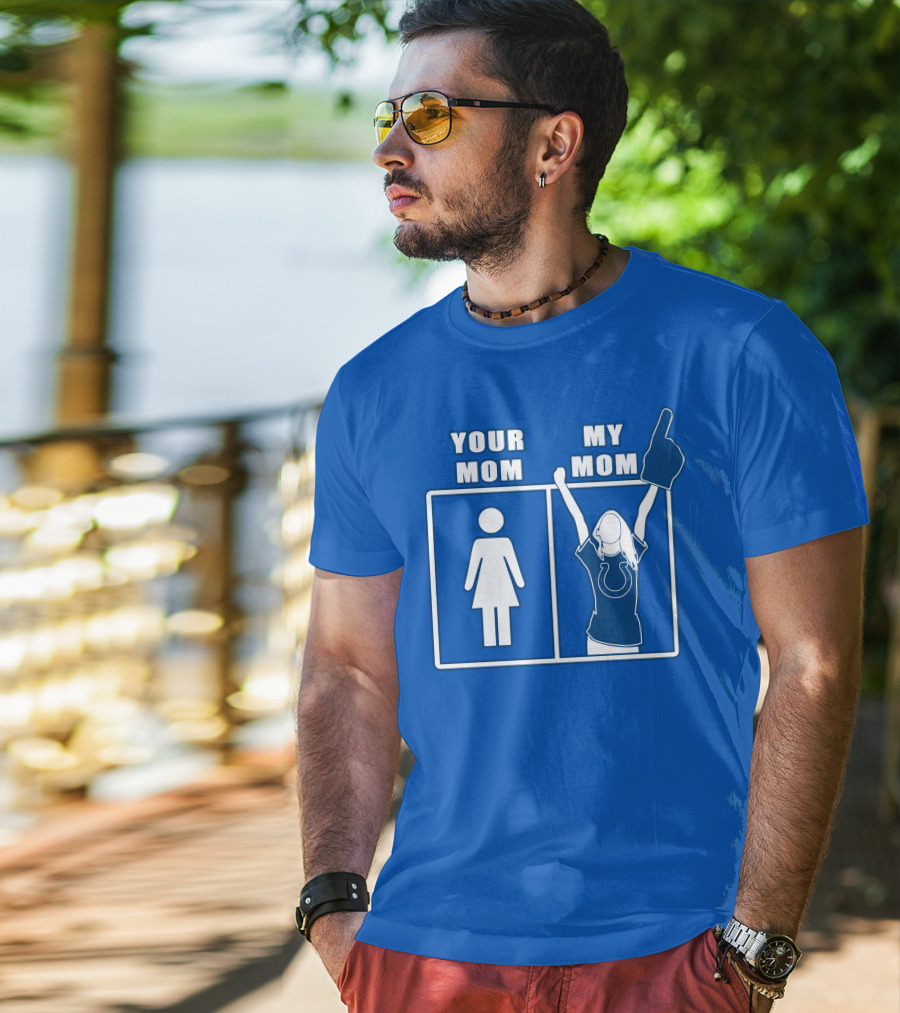 Your Mom My Mom Indianapolis Colts Fan T-Shirt