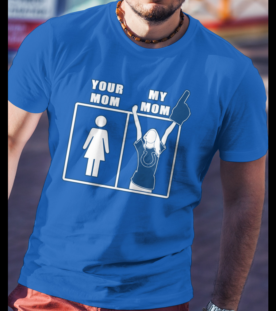 Your Mom My Mom Indianapolis Colts Fan T-Shirt