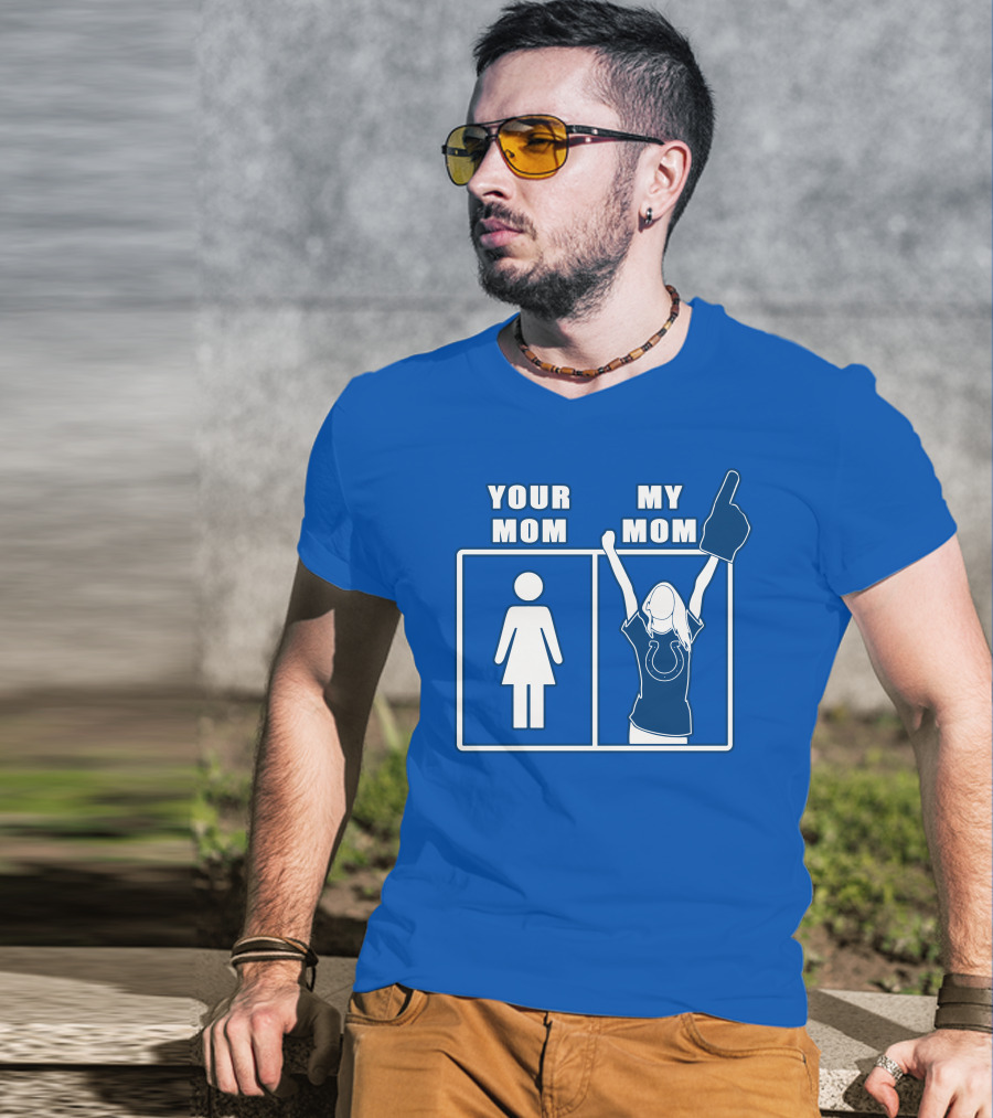 Your Mom My Mom Indianapolis Colts Fan T-Shirt