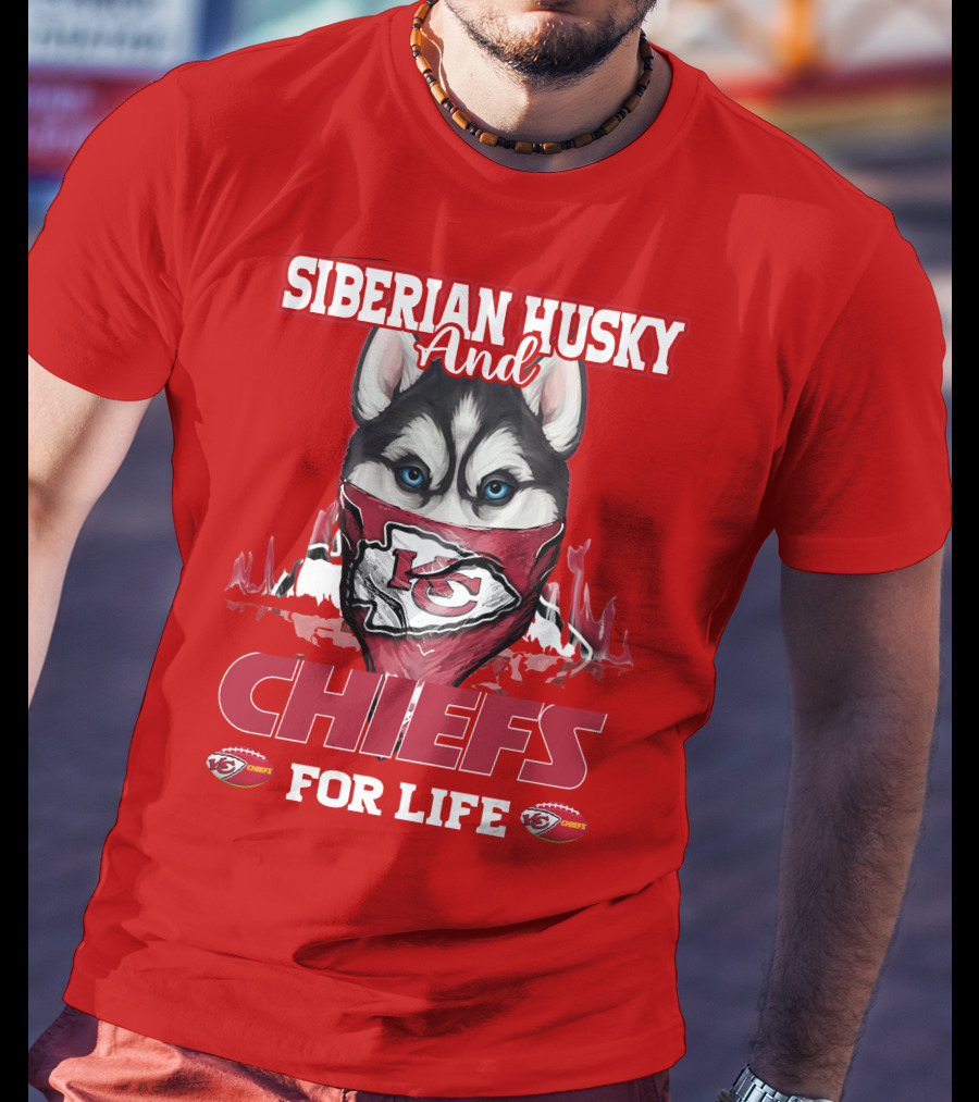 Siberian Husky And Kansas City Chiefs For Life T-Shirt