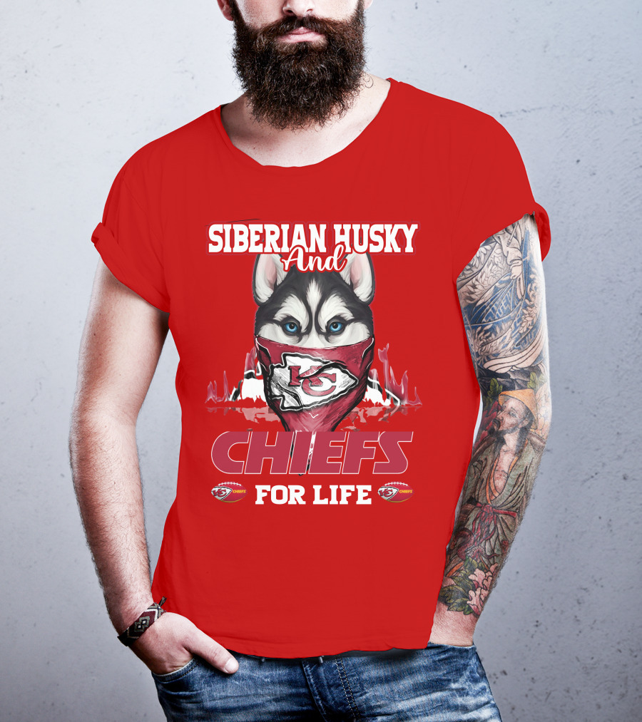 Siberian Husky And Kansas City Chiefs For Life T-Shirt