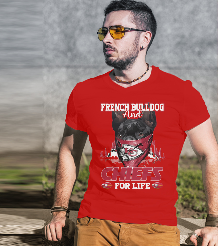 French Bulldog And Kansas City Chiefs For Life T-Shirt