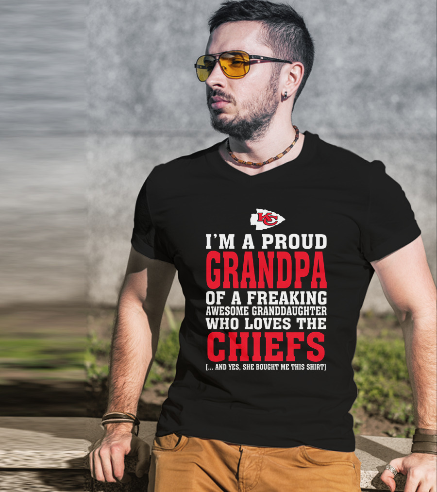 Kansas City Chiefs Proud Grandpa Of A Freaking Awesome Granddaughter Who Loves The Chiefs T-Shirt