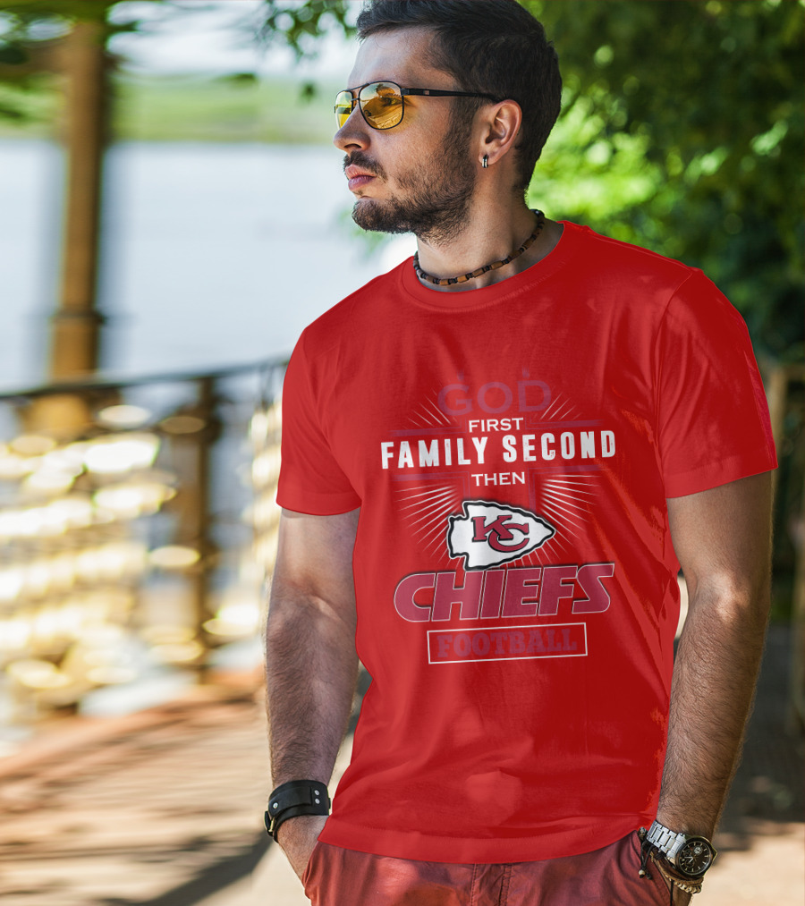 God First Family Second Then KC Chiefs Football T-Shirt