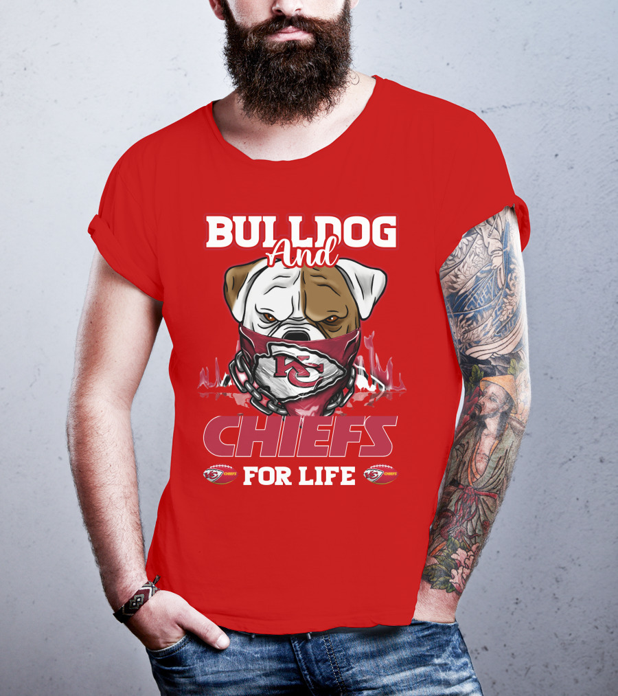Bulldog And Chiefs For Life Kansas City Chiefs T-Shirt