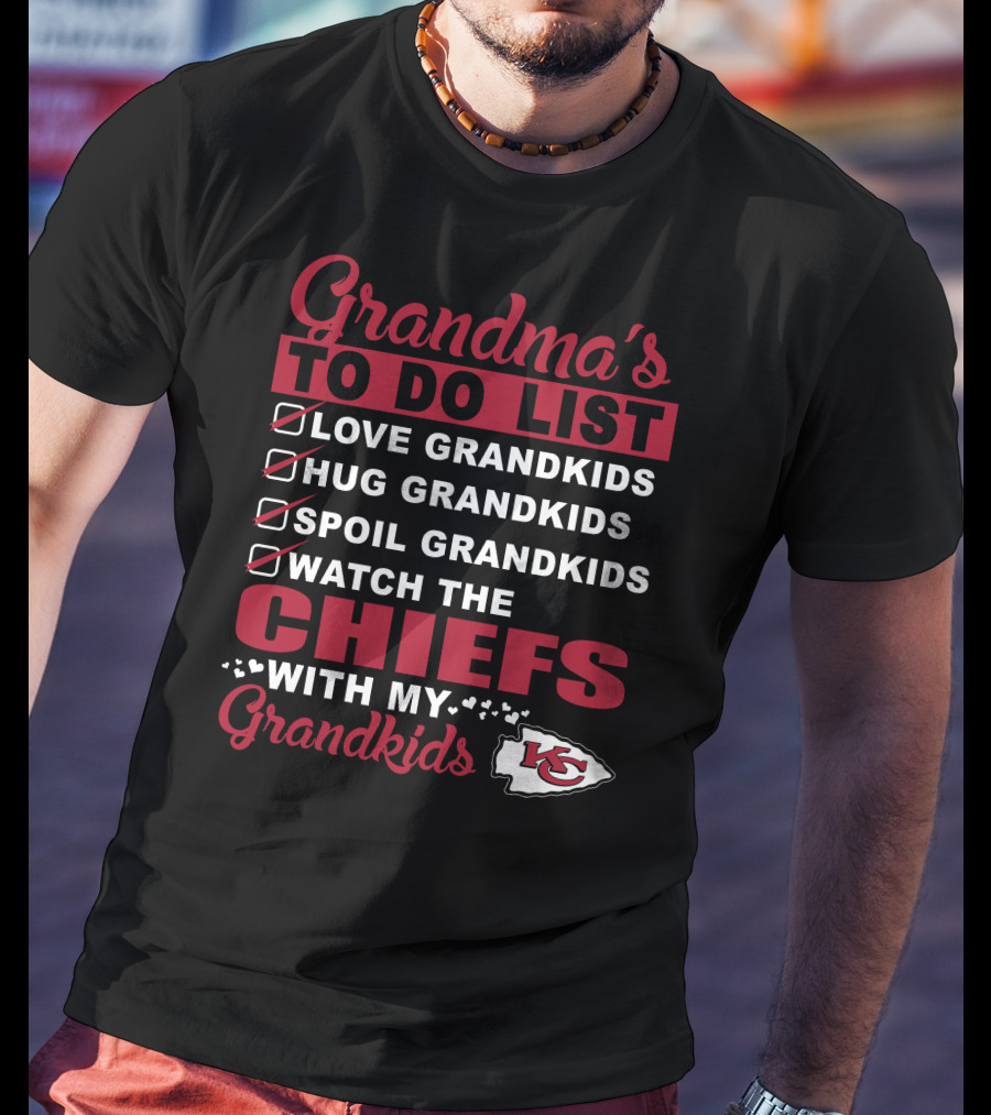 Grandma's To Do List Love Hug Spoil Grandkids Watch The Chiefs With My Grandkids Kansas City Chiefs T-Shirt