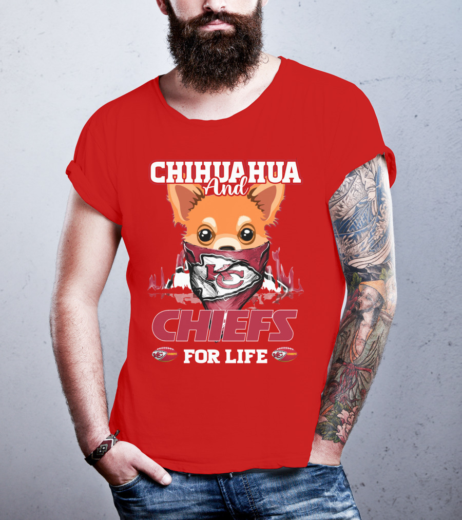 Chihuahua And Chiefs For Life Kansas City Chiefs T-Shirt