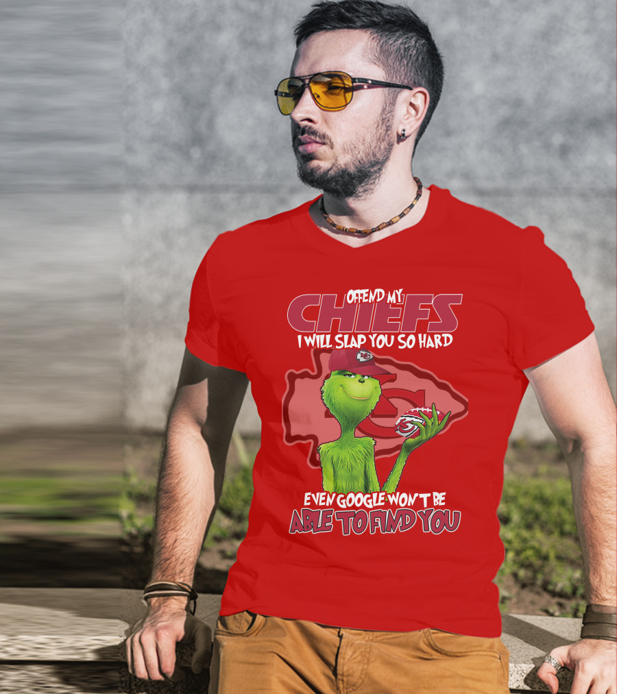 Offend My Chiefs I Will Slap You So Hard Even Google Won't Be Able To Find You Grinch Kansas City Chiefs T-Shirt