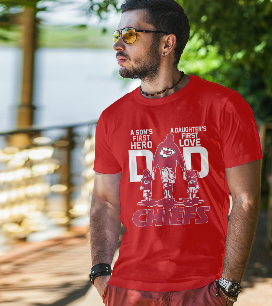 A Son's First Hero A Daughter's First Love Dad Chiefs Kansas City T-Shirt