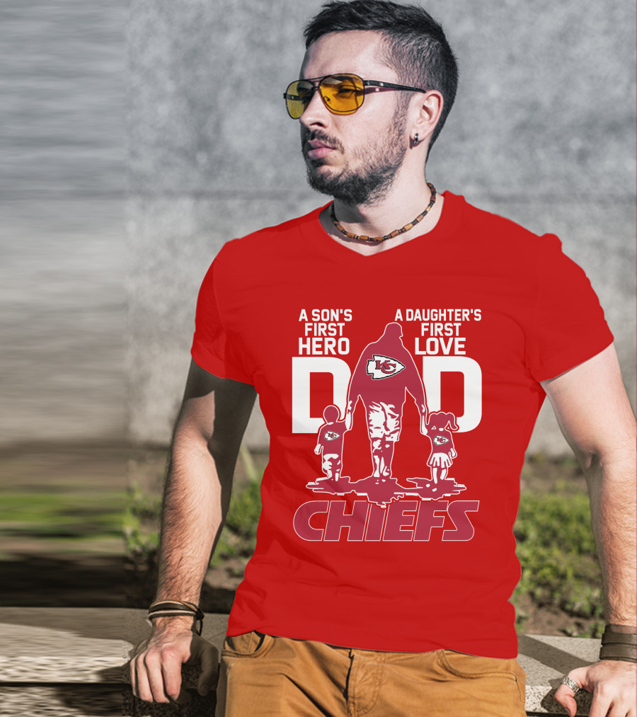 A Son's First Hero A Daughter's First Love Dad Chiefs Kansas City T-Shirt