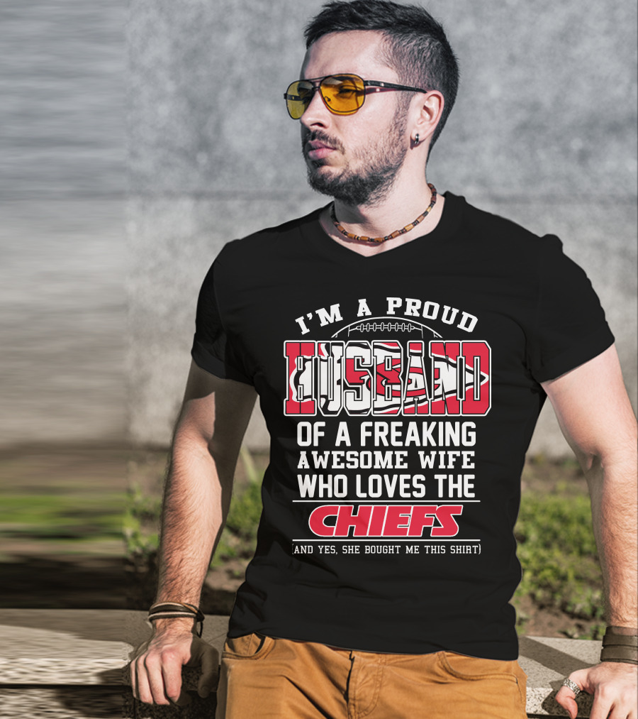 I'm A Proud Husband Of A Freaking Awesome Wife Who Loves The Chiefs T-Shirt