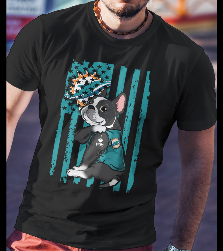 Boston Terrier Miami Dolphins I Love Mom T-Shirt