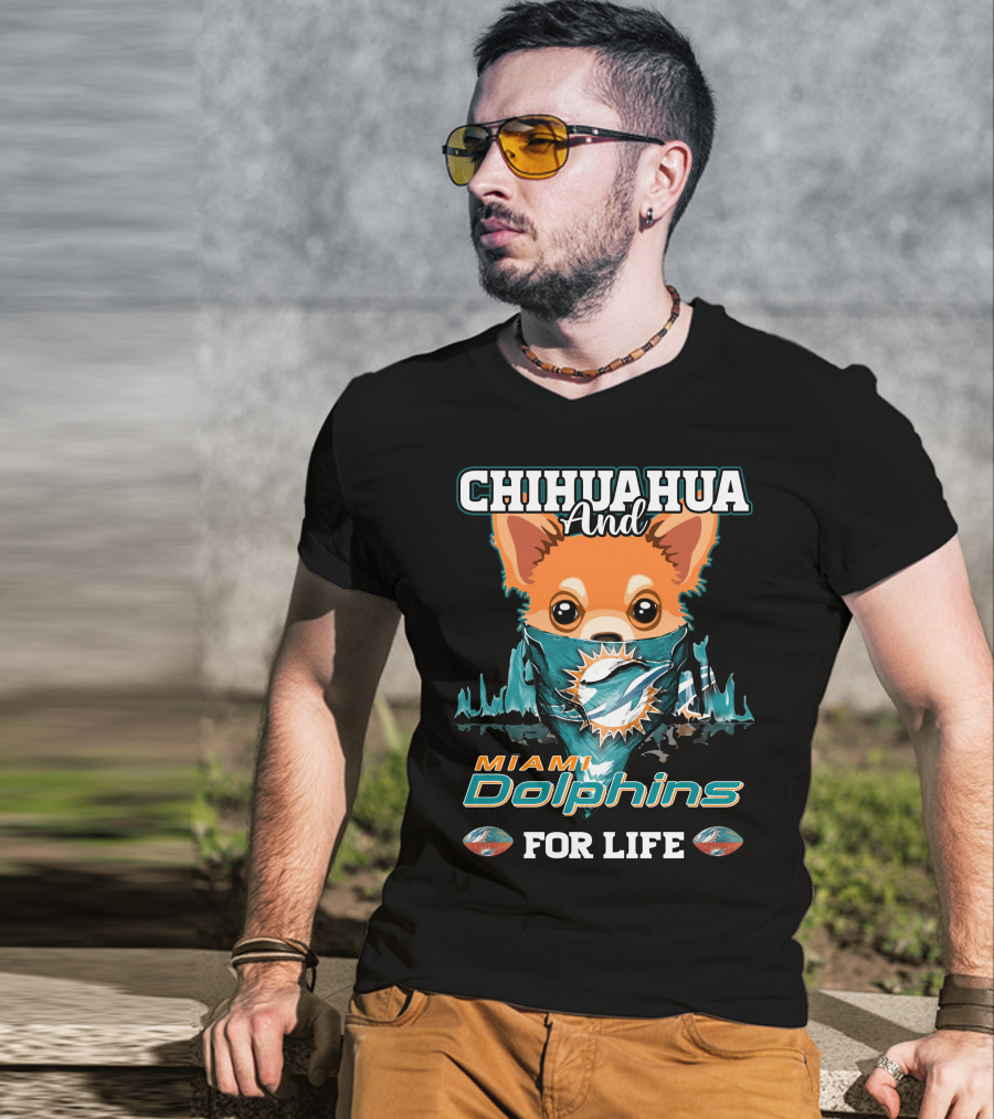 Chihuahua And Miami Dolphins For Life T-Shirt