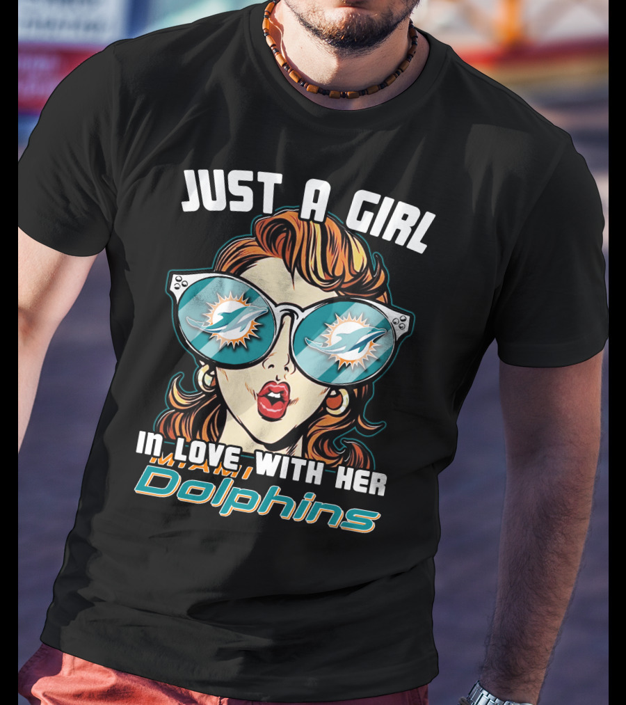 Just A Girl In Love With Her Miami Dolphins T-Shirt