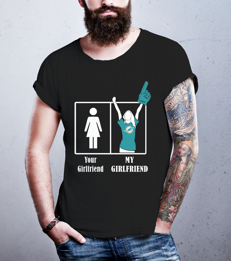 Your Girlfriend My Girlfriend Miami Dolphins Fan Celebrating T-Shirt
