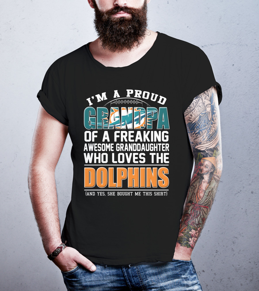 I'm A Proud Grandpa Of A Freaking Awesome Granddaughter Who Loves The Dolphins T-Shirt